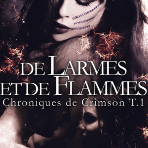 De Larmes et de Flammes (Chroniques de Crimson T.1)