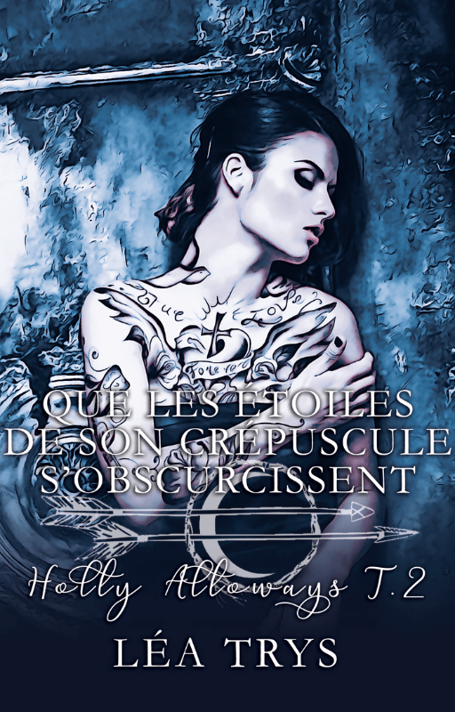 Que les Étoiles de son Crépuscule s'Obscurcissent (Holly Alloways T.2)