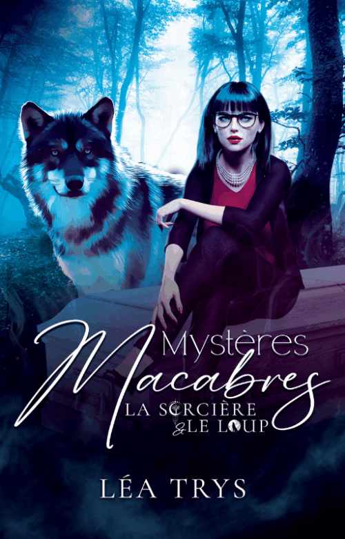 Mystères Macabres (La Sorcière & le Loup T.1)
