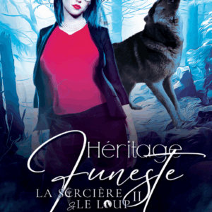 Héritage Funeste (La Sorcière & le Loup T.2)