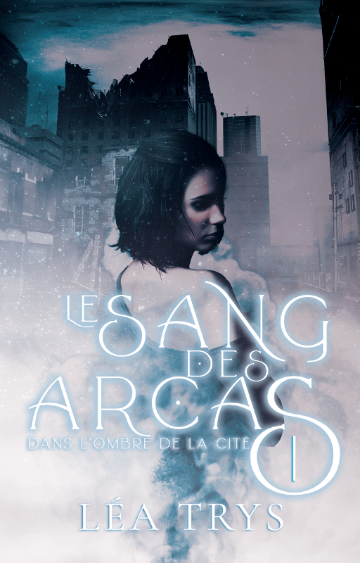 Dans l'ombre de la Cité (Le Sang des Arcas T.1)